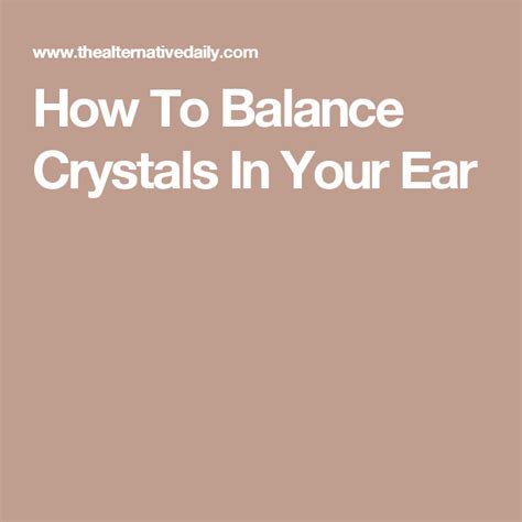 How To Balance Crystals In Your Ear Ear Inner Ear Balance Vertigo