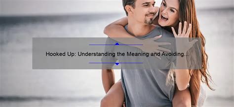 Hooked Up Understanding The Meaning And Avoiding Misunderstandings A Guide For Modern Dating