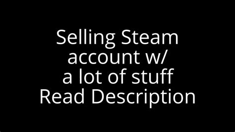 Selling Steam Account W Lots Of Stuff Youtube