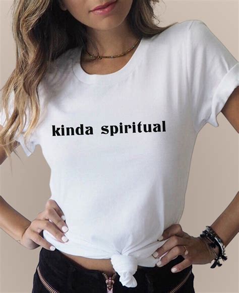 Kinda Spiritual T Shirt Spiritual Clothing Chic Tee Hippie Shirt Screen Printing Shirts Cut