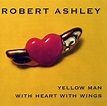 ASHLEY, ROBERT - Yellow Man With Heart With Wings – fusetron