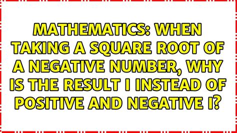 When Taking A Square Root Of A Negative Number Why Is The Result I