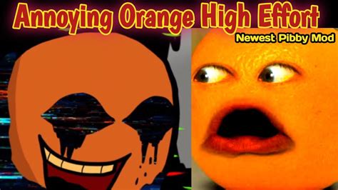 Newest Pibby Mod I Fnf Vs Vs Pibby Annoying Orange High Effort Vs