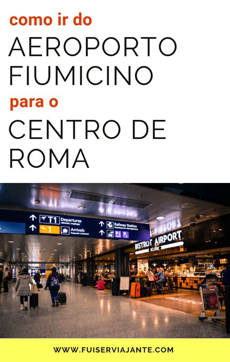 Como Ir Do Aeroporto De Roma Aeroporto Fiumicino Até O Centro De Roma