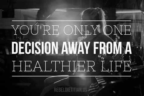 One Decision From A Healthier Life Fitness Inspiration Quotes