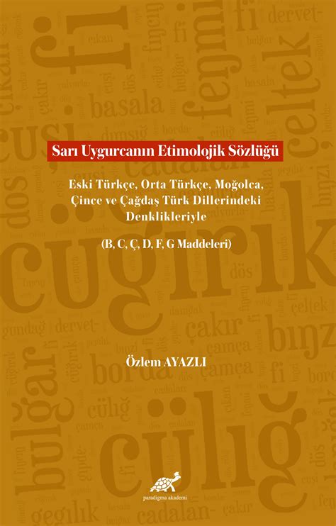 Sarı Uygurcanın Etimolojik Sözlüğü Eski Türkçe Orta Türkçe Moğolca Çince Ve Çağdaş Türk