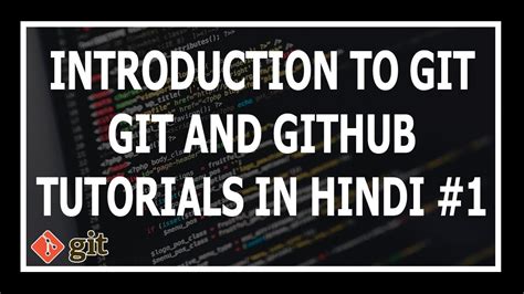 Hindi Introduction To Git Git And Github Tutorials For Beginners 1