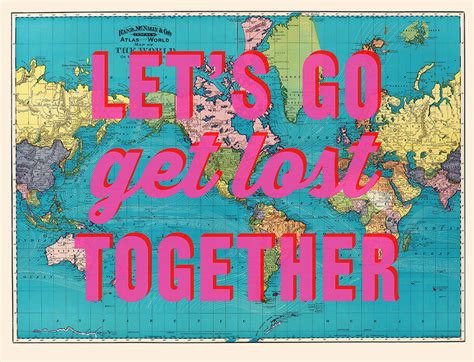 Lets Go Get Lost Together World Map Litho By Dave Buonaguidi
