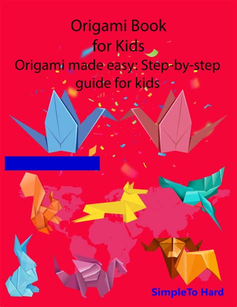Origami Book For Kids Origami Made Easy Step By Step Guide For Kids