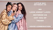 Little Mix - Voice Combination - Between Us 🤍 (5 songs) - YouTube