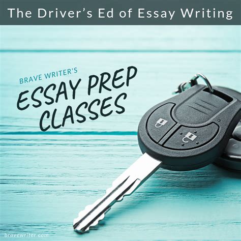 The Drivers Ed Of Essay Writing Brave Writers Essay Prep Classes A