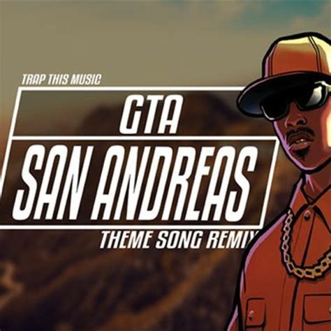 Stream Gta San Andreas Theme Song Remix By Trap This Music Listen