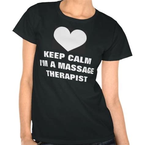 Keep Calm Im A Massage Therapist T Shirt Massage Therapist Shirts T Shirt