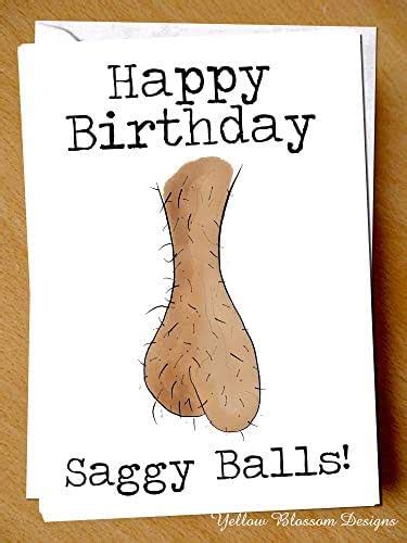 Happy Birthday Saggy Balls Greetings Card Saggy Ball Sack Ballsack