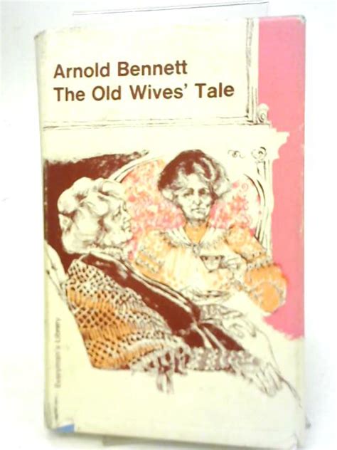 The Old Wives Tale By Arnold Bennett Good 1968 World Of Rare Books