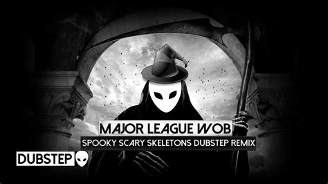 Majorleaguewob Spooky Scrary Skeleton Dubstep Remix