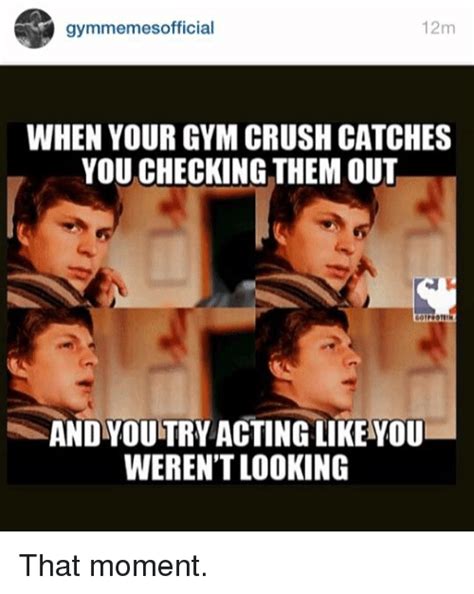 gymmemesofficial 12m when your gym crush catches you checking them out andyou try acting likeyou