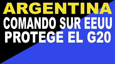 Comando Sur Protege G20 En Argentina Youtube