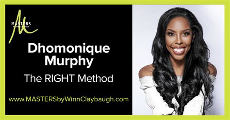 Dhomonique Murphy The Right Method Masters By Winn Claybaugh