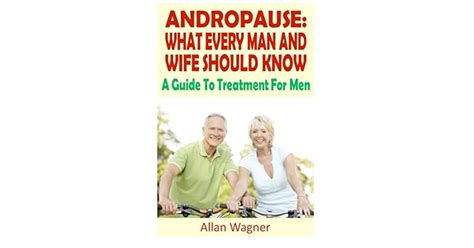 andropause what every man and wife should know a guide to treatment for men by allan wagner