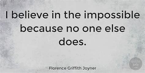 Florence Griffith Joyner I Believe In The Impossible Because No One