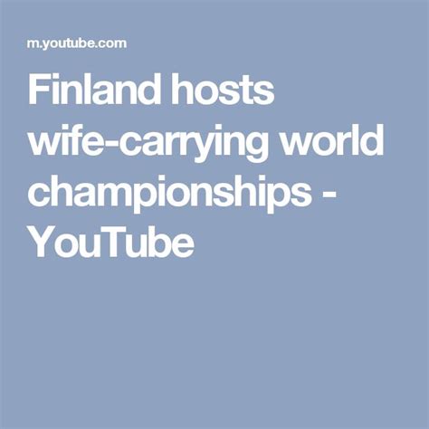 Finland Hosts Wife Carrying World Championships Youtube Wife