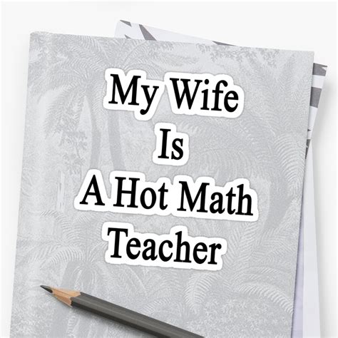 My Wife Is A Hot Math Teacher Sticker By Supernova23 Redbubble