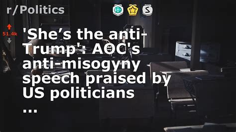 You dont mean anything to my argument you dumb fuck. She's the anti-Trump: AOCs anti-misogyny speech praised by ...