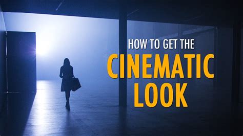 How To Get The Cinematic Look Youtube