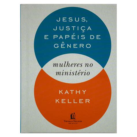 Livros Jesus Justi A E Pap Is De G Nero Kathy Keller