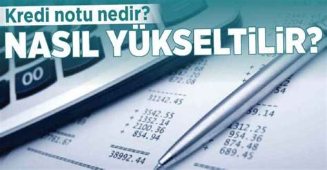 Kredi Notu Nedir Nas L Y Kseltilir Turkuaz Gazetesi Stanbul Haber