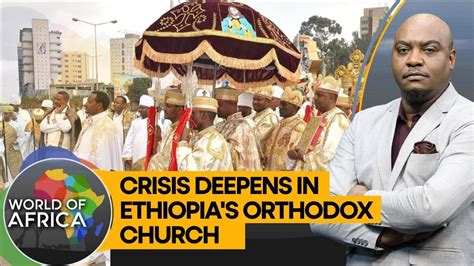 World Of Africa Split In Ethiopias Orthodox Church Youtube