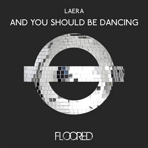 And You Should Be Dancing Single By Laera Spotify