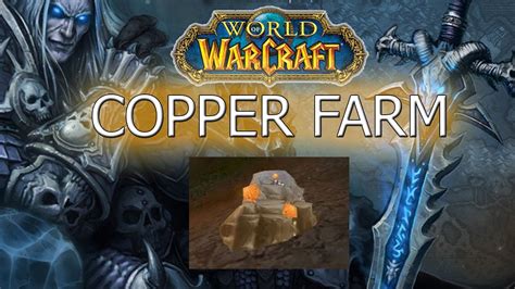 World Of Warcraft Copper Ore Farm Wotlk Best Way Youtube