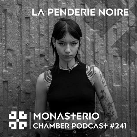 Stream Monasterio Chamber Podcast 241 La Penderie Noire By Monasterio Listen Online For Free