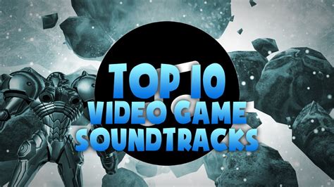 Top 10 Video Game Soundtracks Youtube