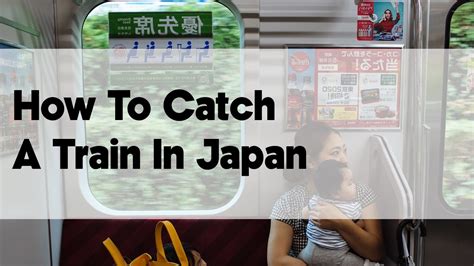 How To Catch A Train In Japan Japan Video Travel Guide Hidden Japan