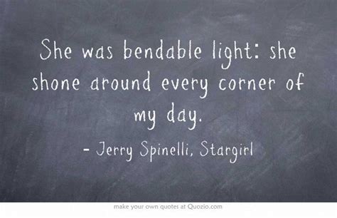 She sings and dances around the hallway and plays a ukulele everywhere she goes and has a very free spirit. She was bendable light: she shone around every corner of my day. | Stargirl quotes, Book quotes ...