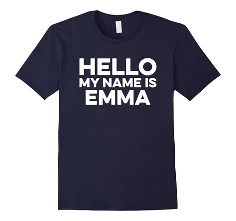 Hello My Name Is Emma T Shirt Funny Introduction Message 4lvs
