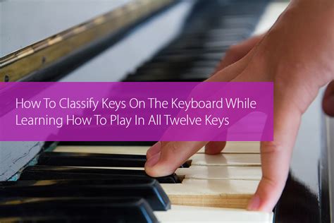 How To Classify Keys On The Keyboard While Learning How To Play In All