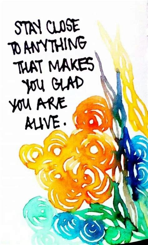 Glad To Be Alive Quotes Quotesgram