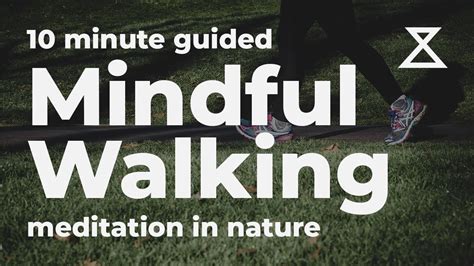 Walking Nature Meditation 10 Minute Guided Mindful Walk Outdoors