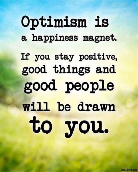 Remember Optimism Is A Happiness Magnet If You Stay Positive Good