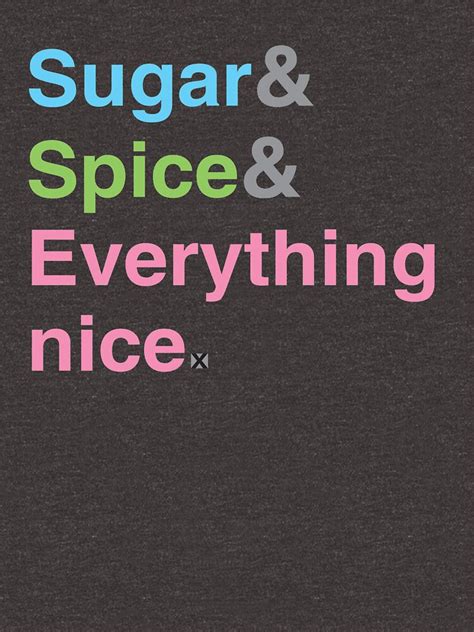 sugar spice and everything nice t shirt by isasaldanha redbubble