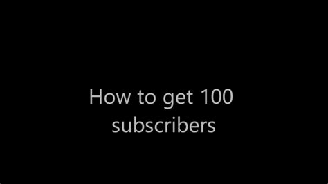 How To Get 100 Subscribers On Youtube 5 Steps Youtube