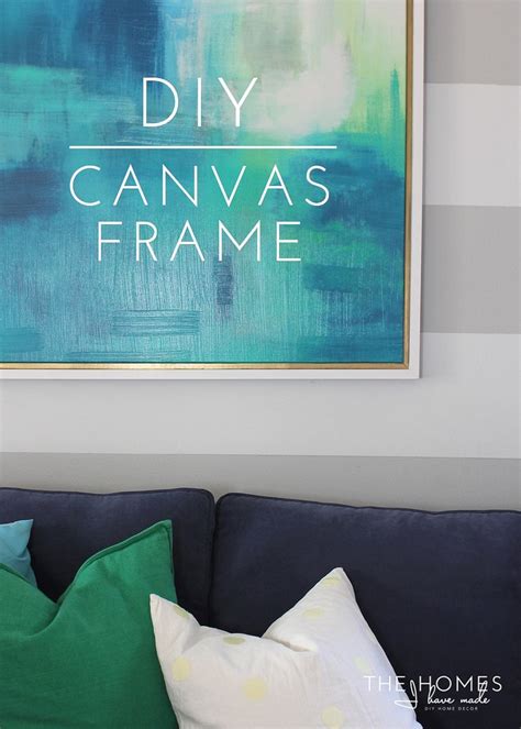 Diy Canvas Frame The Homes I Have Made
