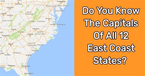 Do You Know The Capitals Of All 12 East Coast States All About States