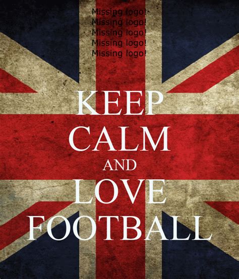 Keep Calm And Love Football Poster Manuel Keep Calm O