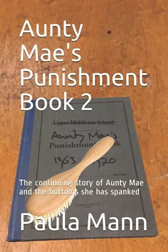 Aunty Mae S Punishment Book 2 The Continuing Story Of Aunty Mae And