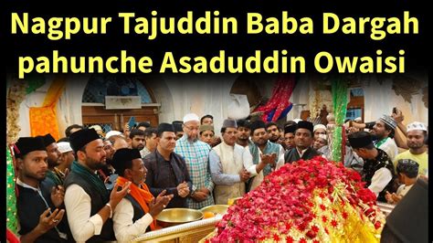 Nagpur Hazrat Baba Tajuddin R A Ki Dargah Par Haazri Dene Pahunche